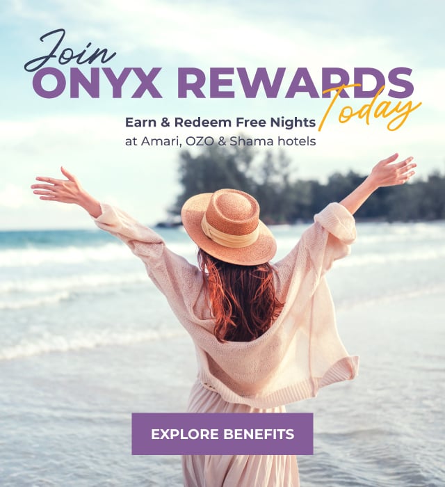 Join ONYX Rewards and earn points and redeem free nights at participating Amari, OZO, and Shama hotels